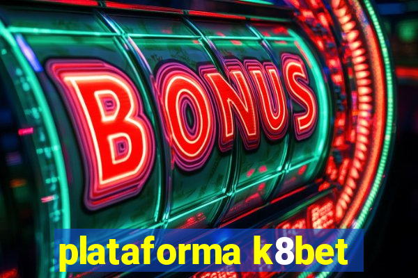 plataforma k8bet